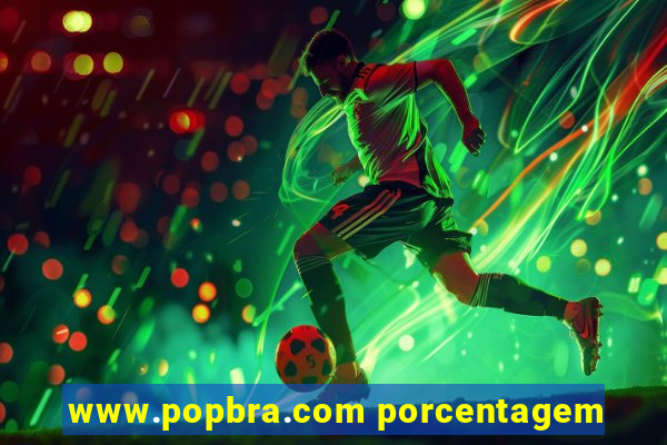 www.popbra.com porcentagem